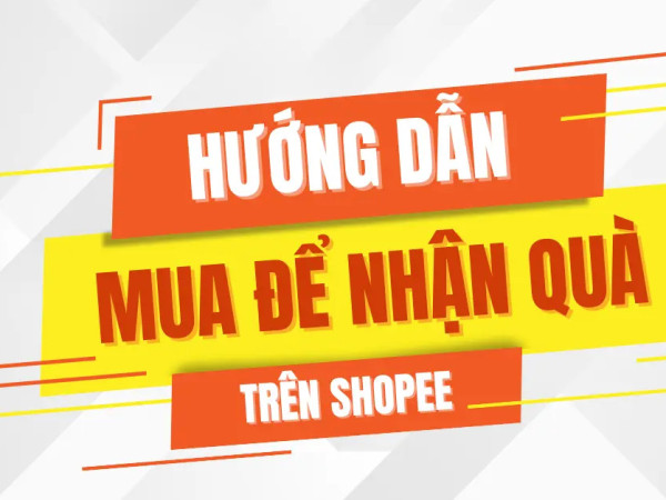 Bí kíp mua hàng nhận quà trên Shopee
