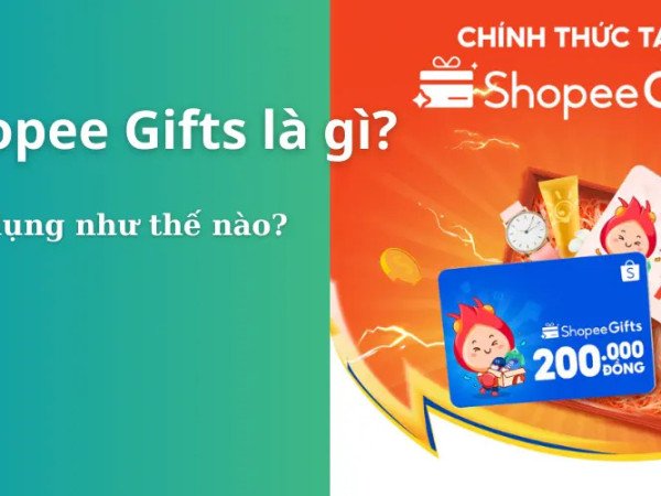Shopee Gifts là gì? Cách mua, cách sử dụng thế nào?