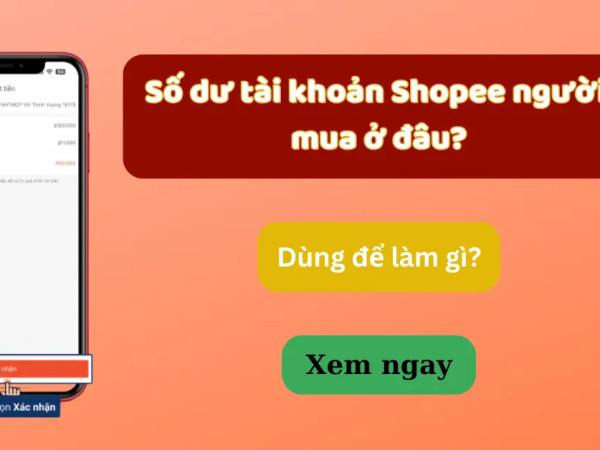 Số dư tài khoản Shopee ở đâu? Dùng để làm gì?